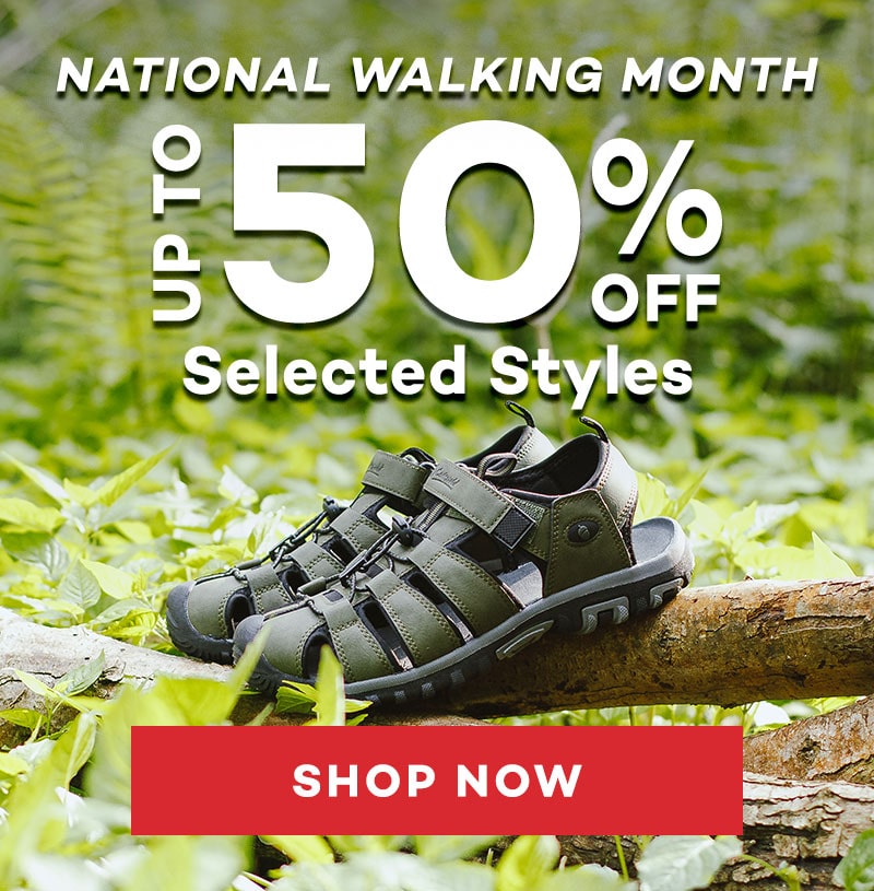 National Walking Month - up to 50% off selected styles Explore the outdoors in style
